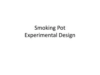 Smoking Pot Experimental Design