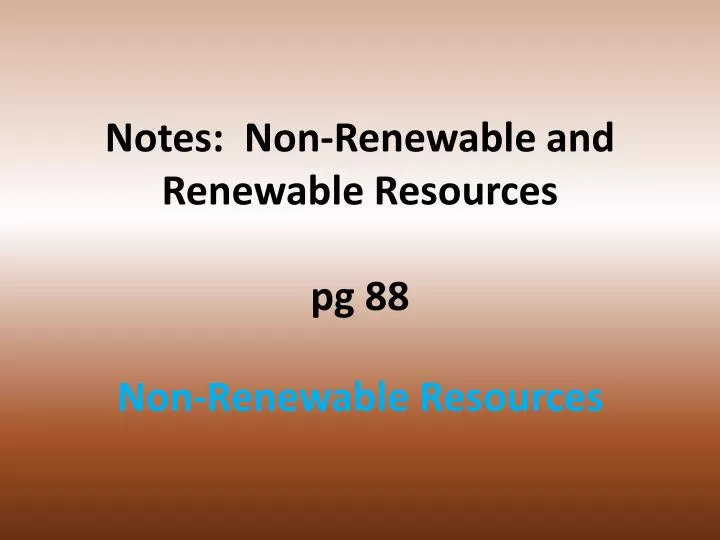 notes non renewable and renewable resources pg 88