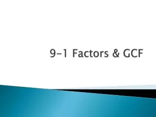9-1 Factors &amp; GCF