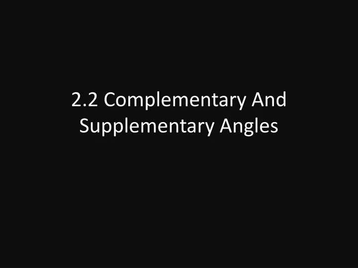 2 2 complementary and supplementary angles
