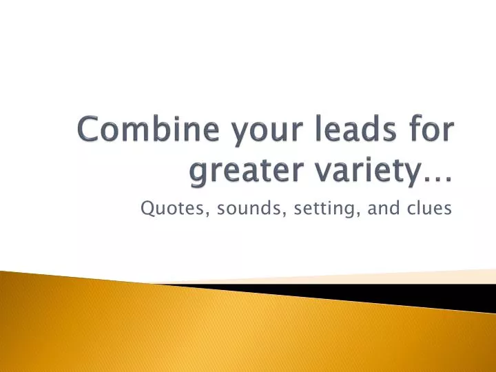 combine your leads for greater variety
