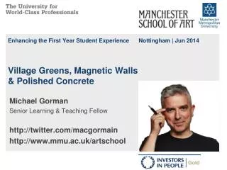 Michael Gorman Senior Learning &amp; Teaching Fellow http :// twitter / macgormain