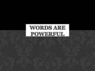 WORDS ARE POWERFUL