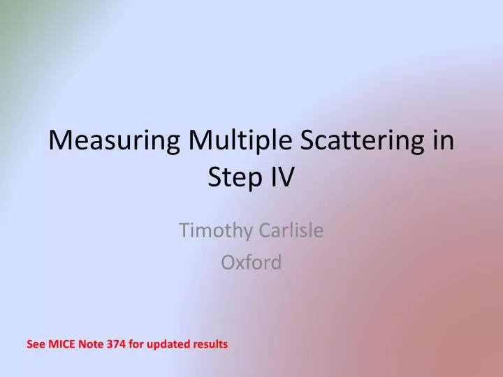 measuring multiple scattering in step iv