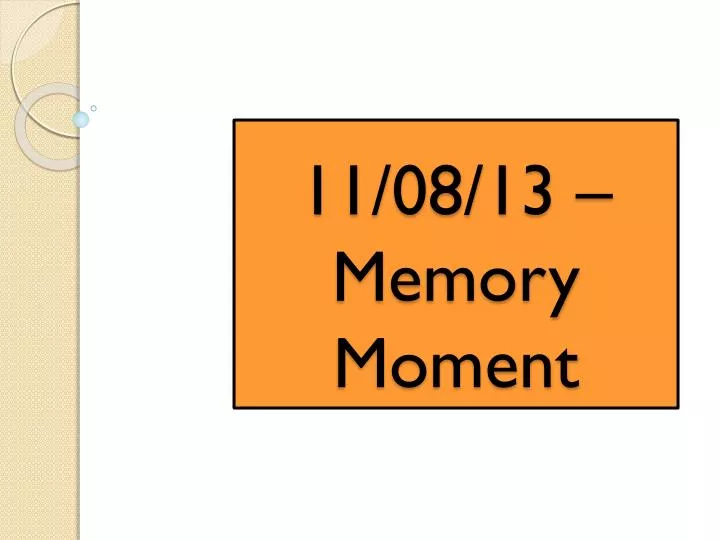 11 08 13 memory moment
