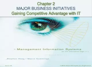 Chapter 2 MAJOR BUSINESS INITIATIVES Gaining Competitive Advantage with IT
