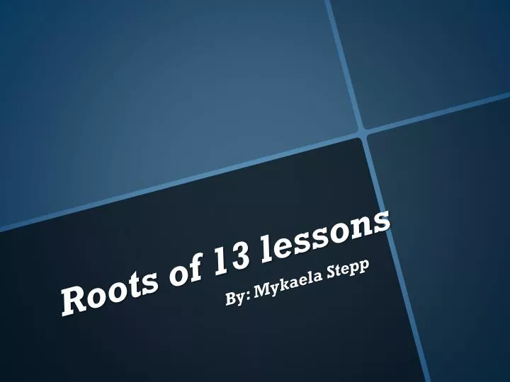roots of 13 lessons