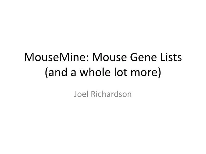 mousemine mouse gene lists and a whole lot more