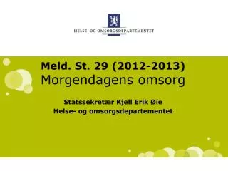 Meld. St. 29 (2012-2013) Morgendagens omsorg