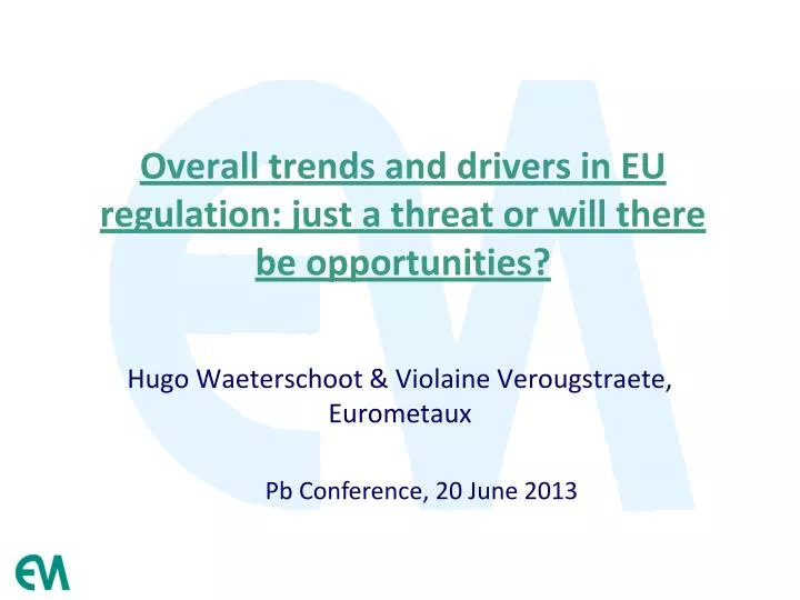 overall trends and drivers in eu regulation just a threat or will there be opportunities