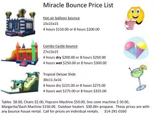 Miracle Bounce Price List Hot-air balloon bounce 15x15x15 4 hours $150.00 or 8 hours $200.00