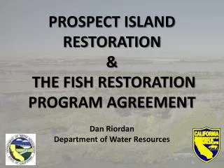PROSPECT ISLAND RESTORATION &amp; THE FISH RESTORATION PROGRAM AGREEMENT