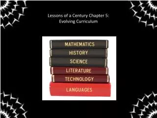Lessons of a Century Chapter 5: Evolving Curriculum