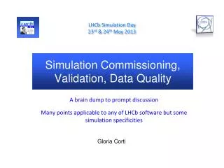 Simulation Commissioning, Validation, Data Quality
