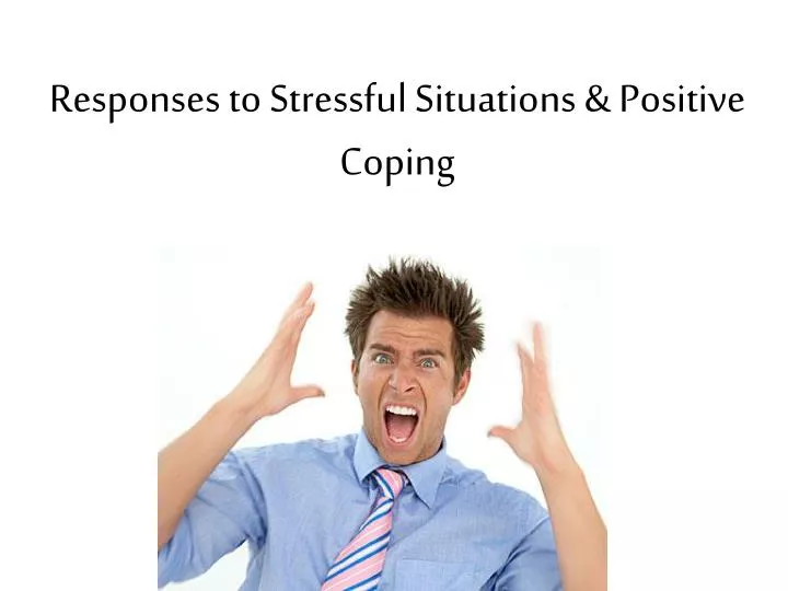responses to stressful situations positive coping