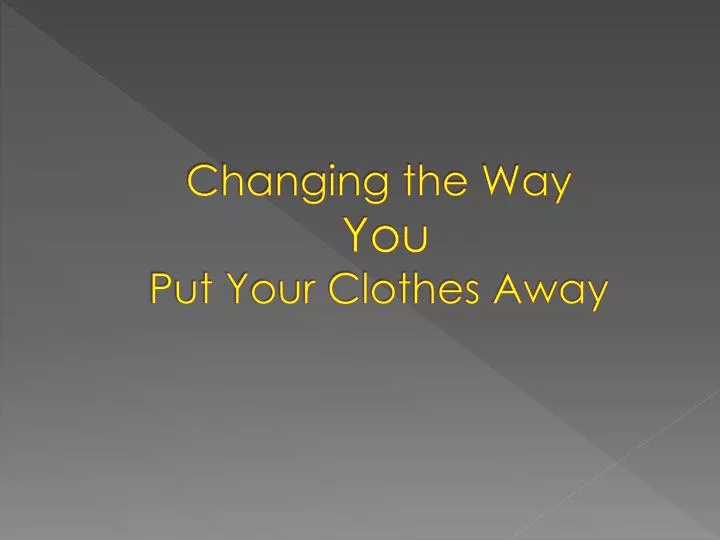 changing the way you put your clothes away