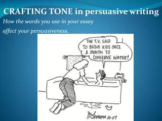 CRAFTING TONE in persuasive writing How the words you use in your essay