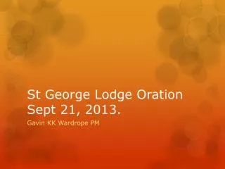 St George Lodge Oration Sept 21, 2013.