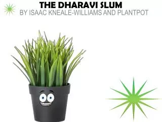 THE DHARAVI SLUM