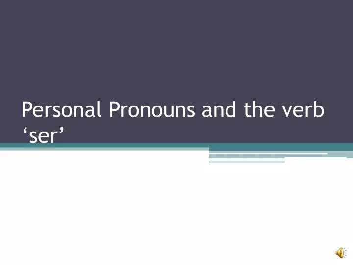personal pronouns and the verb ser