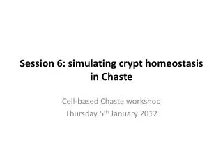 Session 6: simulating crypt homeostasis in Chaste