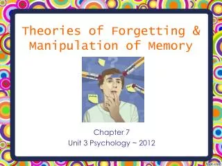 Theories of Forgetting &amp; Manipulation of Memory