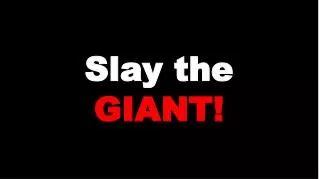 Slay the GIANT!