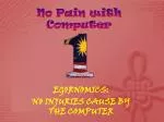 Ergonomics for Computer Users: Prevent Injuries and Improve Comfort - slide 1