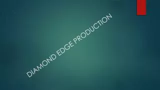 DIAMOND EDGE PRODUCTION