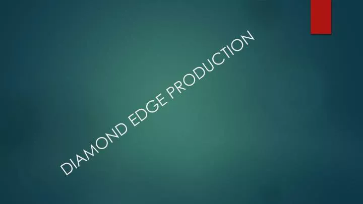 diamond edge production