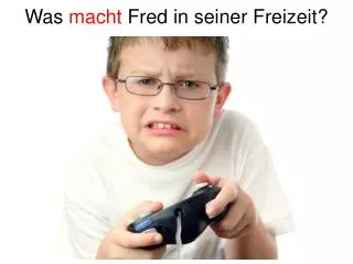 was macht fred in seiner freizeit