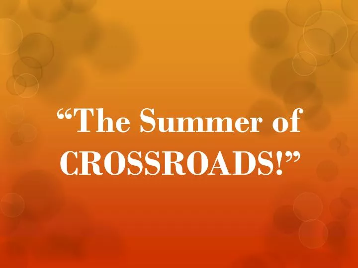 the summer of crossroads