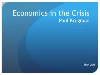Economics in the Crisis Paul Krugman