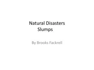 Natural Disasters Slumps