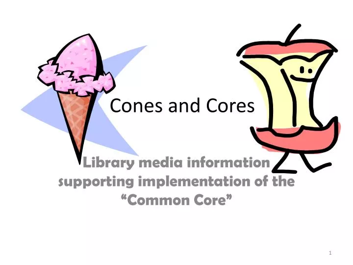 cones and cores