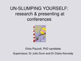 UN-SLUMPING YOURSELF: research &amp; presenting at conferences