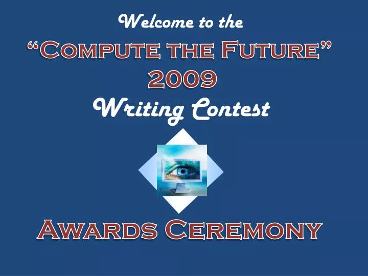 welcome to the compute the future 2009 writing contest awards ceremony