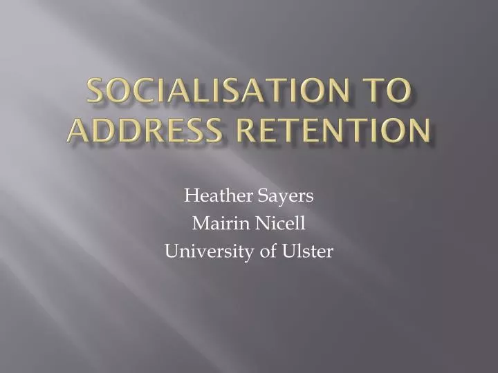 socialisation to address retention