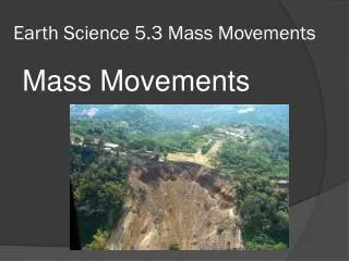 Earth Science 5.3 Mass Movements