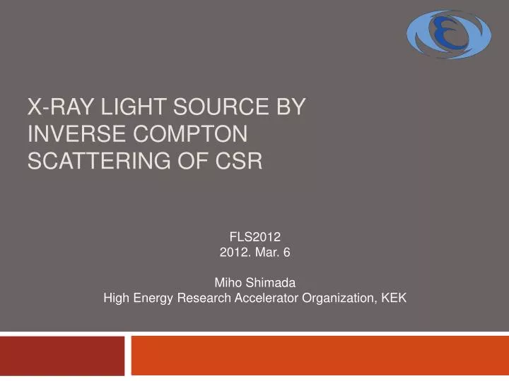 x ray light source by inverse compton scattering of csr