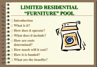 LIMITED RESIDENTIAL “FURNITURE” POOL