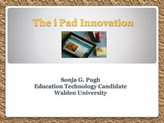 Sonja G. Pugh Education Technology Candidate Walden University