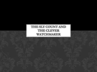 The sly count and the clever watchmaker