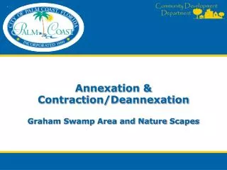 Annexation &amp; Contraction/ Deannexation Graham Swamp Area and Nature Scapes
