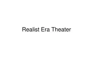 Realist Era Theater