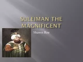 Suleiman The Magnificent