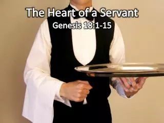 The Heart of a Servant Genesis 18:1-15