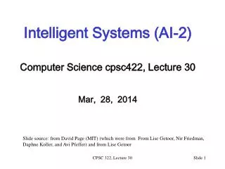 Intelligent Systems (AI-2) Computer Science cpsc422 , Lecture 30 Mar, 28, 2014