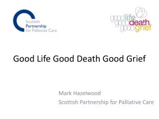 Good Life Good Death Good Grief