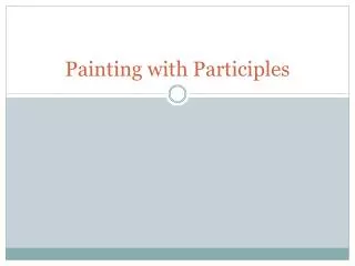 Painting with Participles